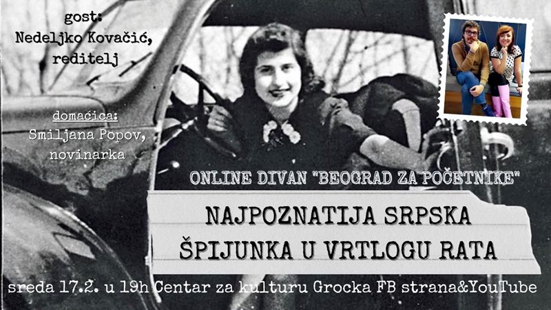 У Ранчићевој кући онлајн „Београд за почетнике“ у диван-епизоди НАЈПОЗНАТИЈА СРПСКА ШПИЈУНКА У ВРТЛОГУ РАТА